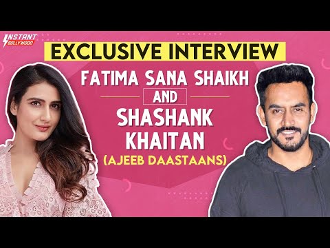 Fatima Sana Shaikh & Shashank Khaitan On Ajeeb Daastaans | InstantBollywood