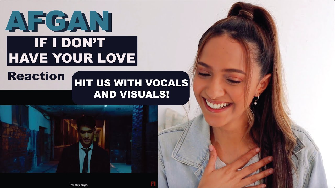 AFGAN - if i don't have your love | REACTION!!
