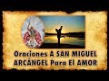 🙏🗡️❤️ 7 ORACIONES a SAN MIGUEL ARCÁNGEL para El AMOR