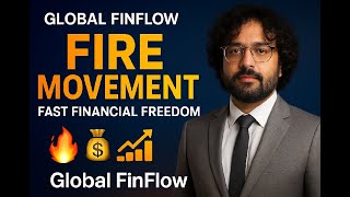 "Financial Independence: The FIRE Movement Explained | Retire Early, Live Free | Global Fin Flow"