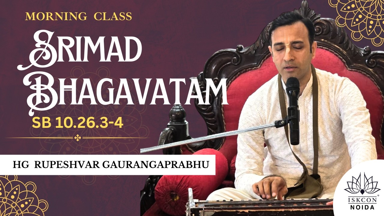 Morning Bhagavatam Class | HG Rupeshvar Gauranga Prabhu | SB - 10.26.3-4