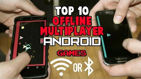 Top 10 Offline Multiplayer Android Games (via local Wi-Fi or Bluetooth)