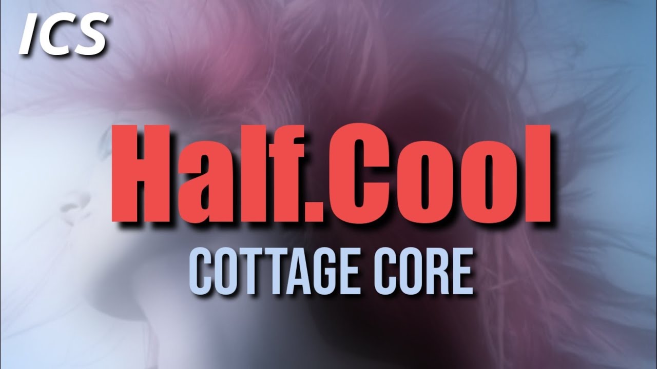 Watch Half.Cool | Cottage Core on YouTube Watch Half.Cool | Cottage Core on YouTube