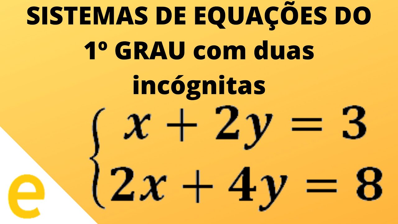 SISTEMAS DE EQUAÇÕES DO 1º GRAU COM DUAS INCÓGNITAS - YouTube