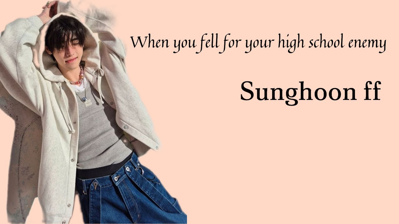 When You Fell For Your High School Enemy || Sunghoon ff
