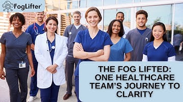 The Fog Lifted: One Healthcare Team’s Journey to Clarity