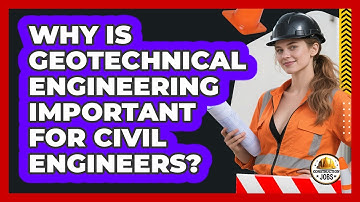 Why Is Geotechnical Engineering Important For Civil Engineers? - Construction Jobs