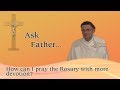 12 - Ask Father Albert - How can I pray the Rosary with more devotion