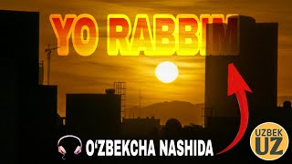 O'zbekcha nashida-Yo Rabbim / Ўзбекча нашида-Йо Раббим