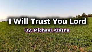 I Will Trust You Lord - Christian Song with lyrics 