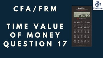 CFA/FRM Time Value of Money (TVM) Problem 17