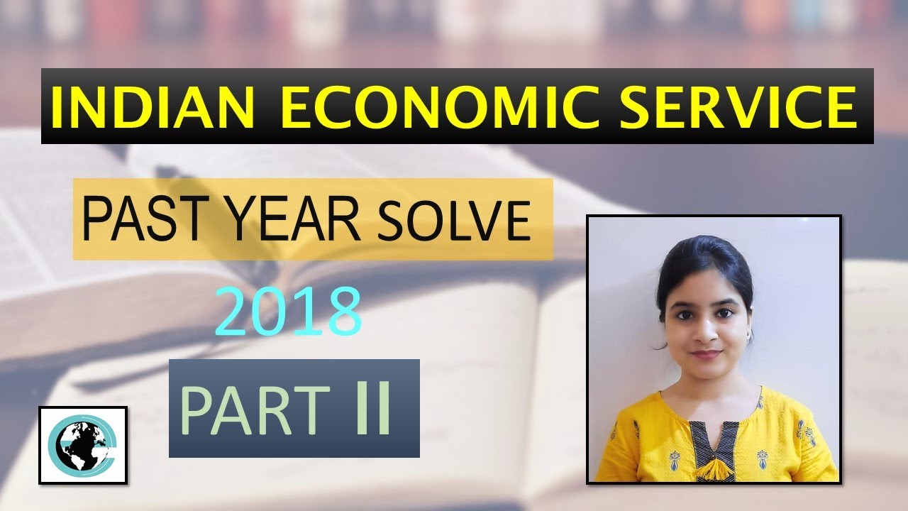 10. INDIAN ECONOMIC SERVICE (IES) 2018 QUESTION PAPER SOLUTION DETAILED EXPLANATION | PART 2 [HINDI]