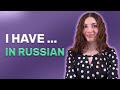 I HAVE in Russian: all the forms and tenses