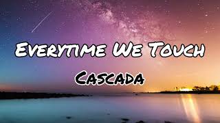 Everytime We Touch(Lyrics) by Cascada