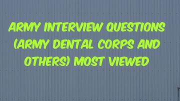 Five important questions asked in Army Dental interview part 1