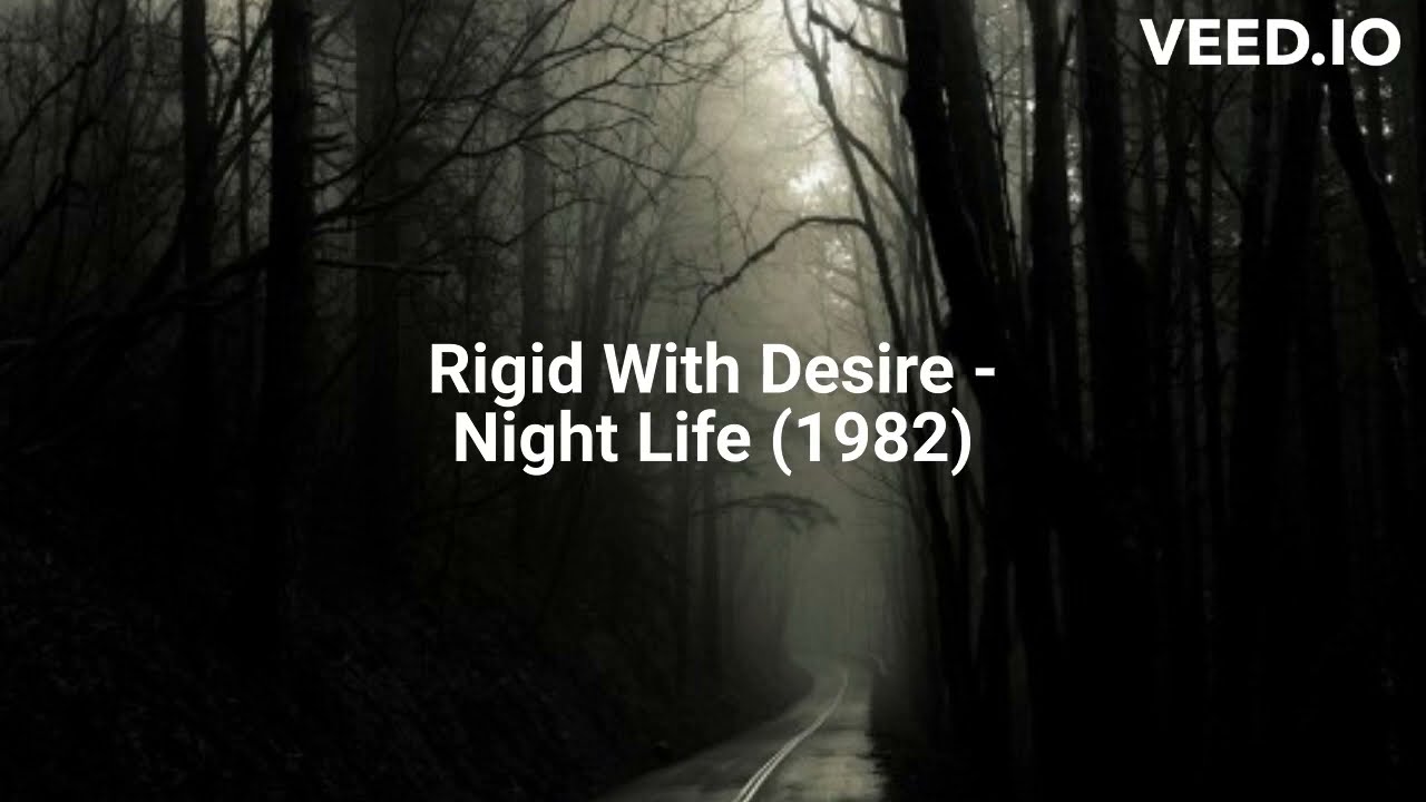 Watch Rigid With Desire - Night Life (1982) on YouTube Watch Rigid With Desire - Night Life (1982) on YouTube