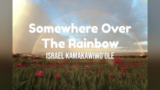 Somewhere Over The Rainbow by Israel Kamakawiwo'ole w/ lyrics