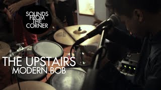 The Upstairs - Modern Bob | Sounds From The Corner Live #1