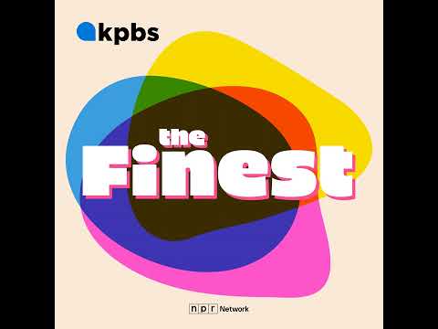 Best of KPBS Podcasts - Port of Entry & The Finest