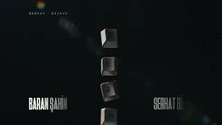 Berkay - Dejavu (Baran Şahin & Serhat Bilgin Remix)
