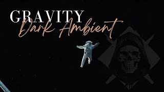 Gravity Dark Ambient Atmospheric, Eerie Soundtrack Haunting Cosmic Background Music