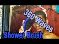 How To Get 360 Waves Shower Brush Method