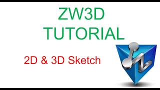 ZW3D Bài 2: 2D&3D Sketch | ZW3D Lesson 2: Sketch