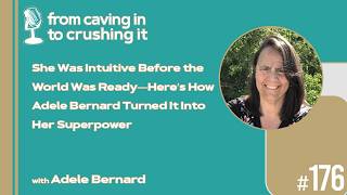 Episode 176 - Adele Bernard - She Was Intuitive Before the World Was Ready...