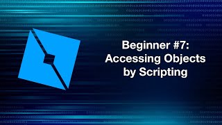 Roblox Lua (Beginner) #7: Accessing Objects by Scripting