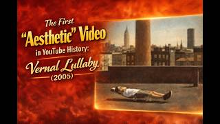 The First "Aesthetic" Video in YouTube History: Vernal Lullaby (2005)