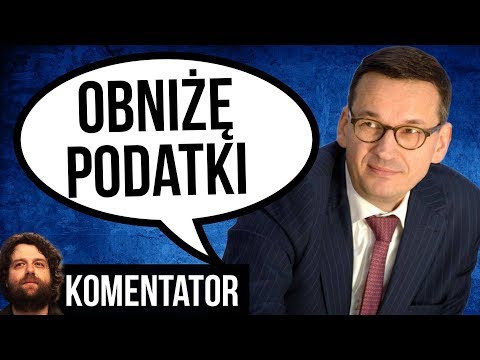 Morawiecki z PIS Wreszcie Obniży Podatki dla Ludzi - Będą Pieniądze? - Komentator Analiza
