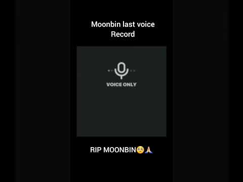 MOONBIN Last Voice Record Ll RIP Moonbinl Kpop Idol Moonbin L Moonbinastro Astro Kpop Ripmoonbin 