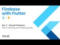 Firebase with Flutter | Ep. 3 - Cloud Firestore | Part 2 - Filtering and Ordering Data | Hindi