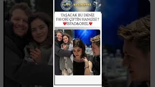 Taşacak Bu Deni̇z Favori̇ Çi̇fti̇n Hangi̇si̇ Orel Mi İsfad Mi ? Şacakbudeniz