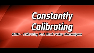 Podcast #204 - Calibrating Post Black Friday