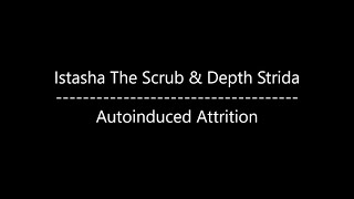 Istasha &amp; Depth Strida - Autoinduced Attrition (Lyrics)