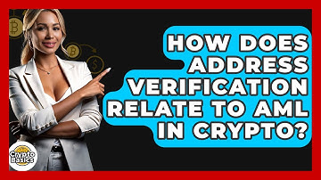 How Does Address Verification Relate To AML In Crypto? - CryptoBasics360.com