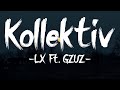 LX - Kollektiv (Lyrics) Ft. GZUZ