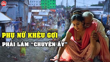 Cuộc Sống Thực Khó Đỡ Ở ẤN ĐỘ Tiểu Hành Tinh Kỳ Lạ Có Những Cô Gái Phải Làm "Chuyện" Này | T10HB