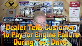 Dealer Tells Customer to Pay for Engine Failure During test Drive