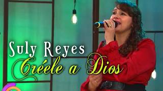 Creele a Dios - Suly Reyes (Canal 27)