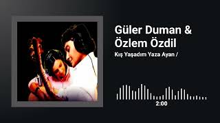 Kış Yaşadım Yaza Ayan  / Güler Duman  & Özlem Özdil Resimi