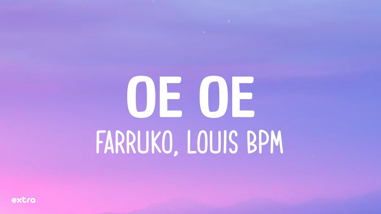 OE OE - Farruko, Louis BPM (Letra/Lyrics)