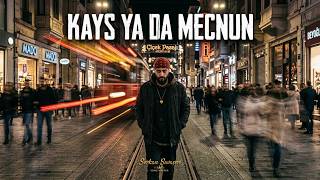 Kays Ya Da Mecnun Melankolik Bebop Hiphop (Söz: Serkan Savaşeri Vokal & Müzik: Ai)