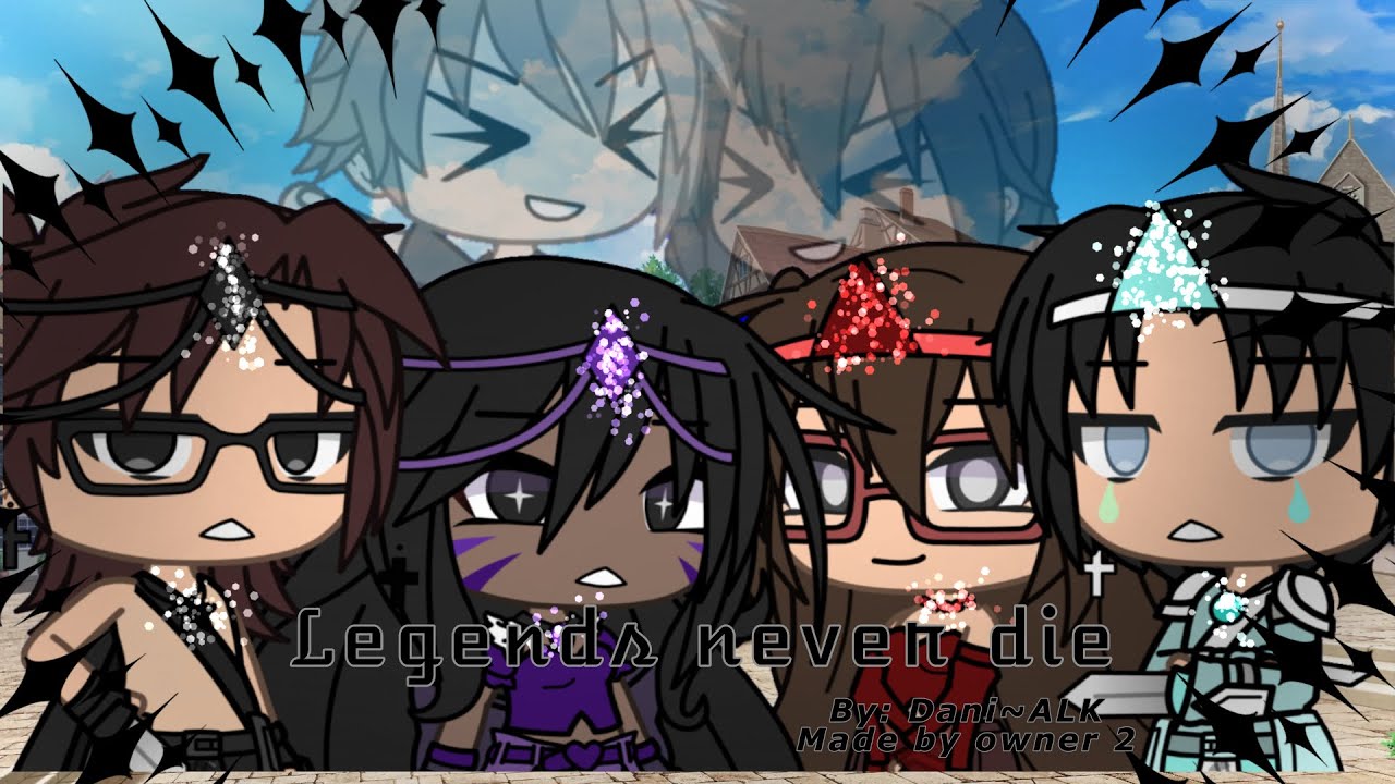 Legends never die||glmv|| made by owner 2|| kinda rushed😭