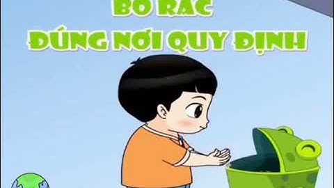 Hướng dẫn trẻ bỏ rác đúng nơi quy định
