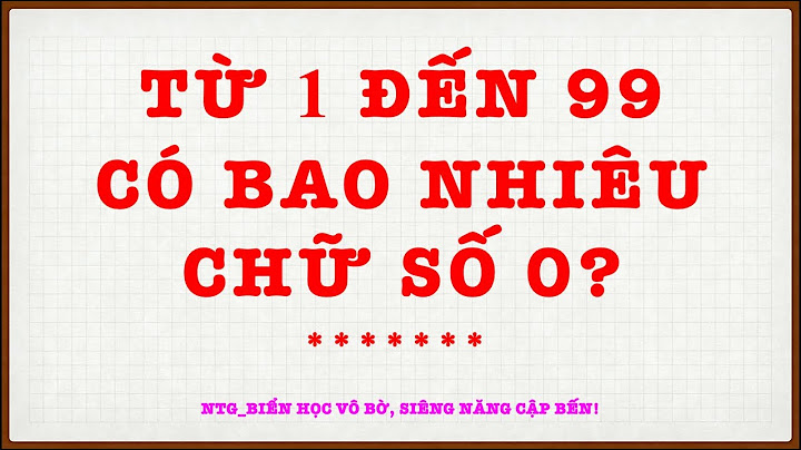 Từ 10 đến 99 có bao nhiêu số tự nhiên