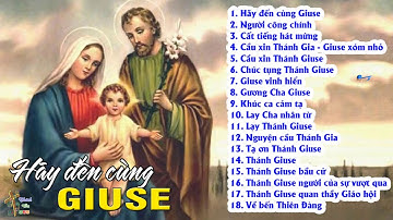 HÃY ĐẾN CÙNG GIUSE - Album Tuyển Tập Thánh Ca về Thánh Giuse Hay Nhất #1