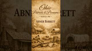 Ohio Patriots &amp; Pioneers Series 380 Abner Barnett #ohiohistory #genealogy #history