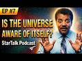 StarTalk Podcast  | Episode #7 | Are We The Universe’s Way of Knowing Itself?